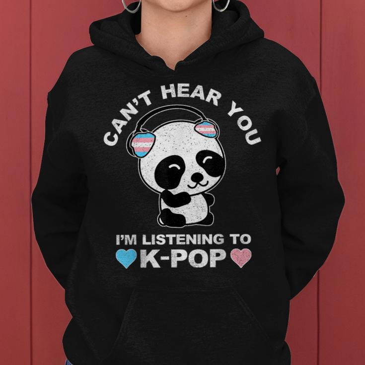 Cant Hear You Im Listening To K-Pop Trans Panda Lgbt Pride Women Hoodie