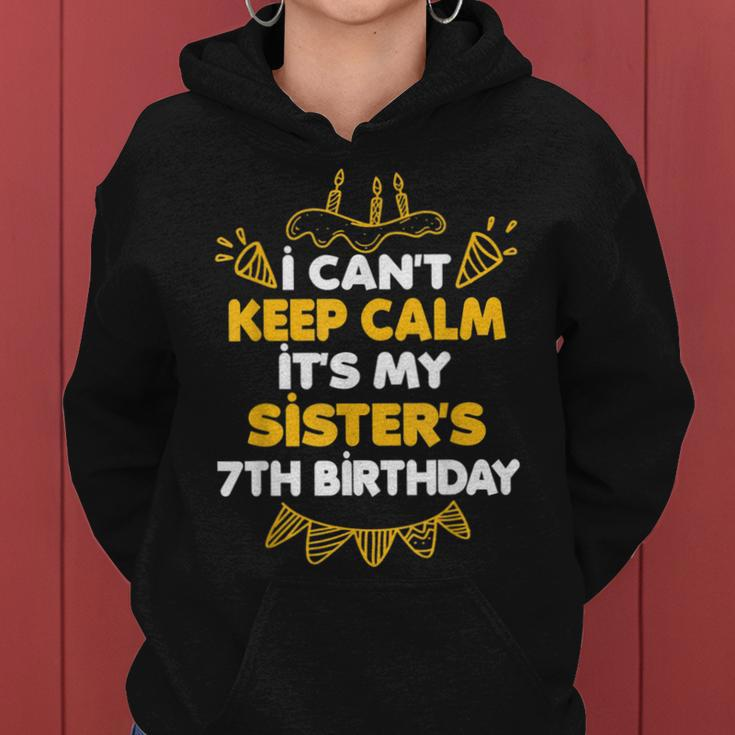 I Can't Keep Calm It's My Sister's 7Th Birthday Women Hoodie