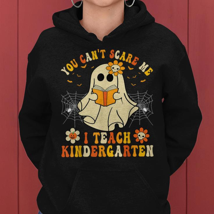 You Can't Scare Me I Teach Kindergarten Halloween Teacher Women Hoodie