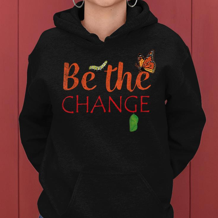 Be The Change Plant Milkweed Monarch Butterfly Lover Women Hoodie
