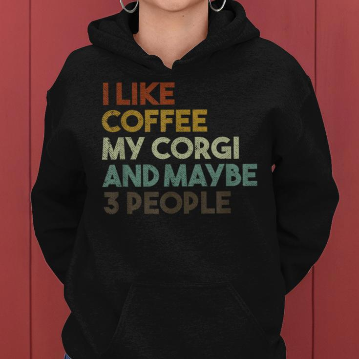 I Like Coffee My Corgi And Maybe 3 People Dog Women Hoodie