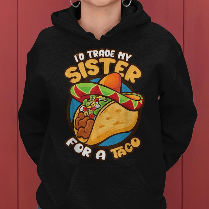Cute Id Trade My Sister For A Taco Gifts Funny Boys Men Women Hoodie
