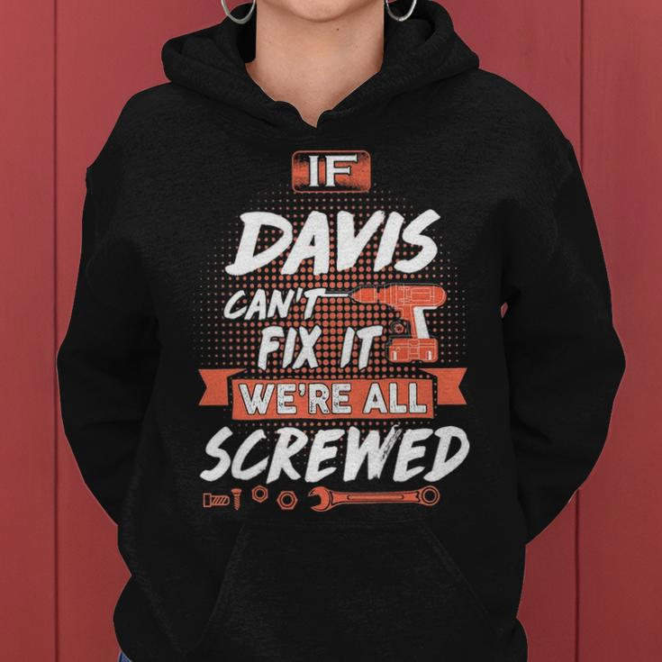 Davis Name Gift If Davis Cant Fix It Were All Screwed Women Hoodie