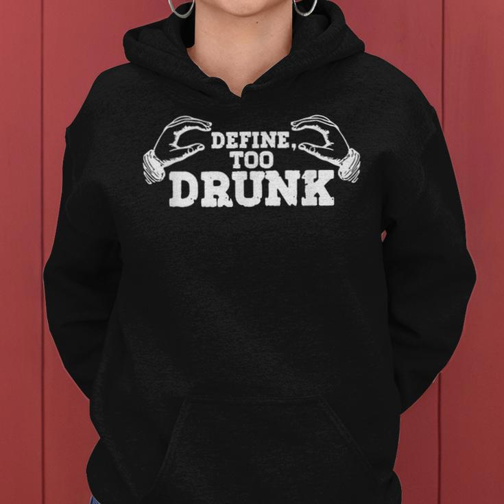 Define Too Drunk Intoxicated With Alcohol Alcoholic Drink Women Hoodie