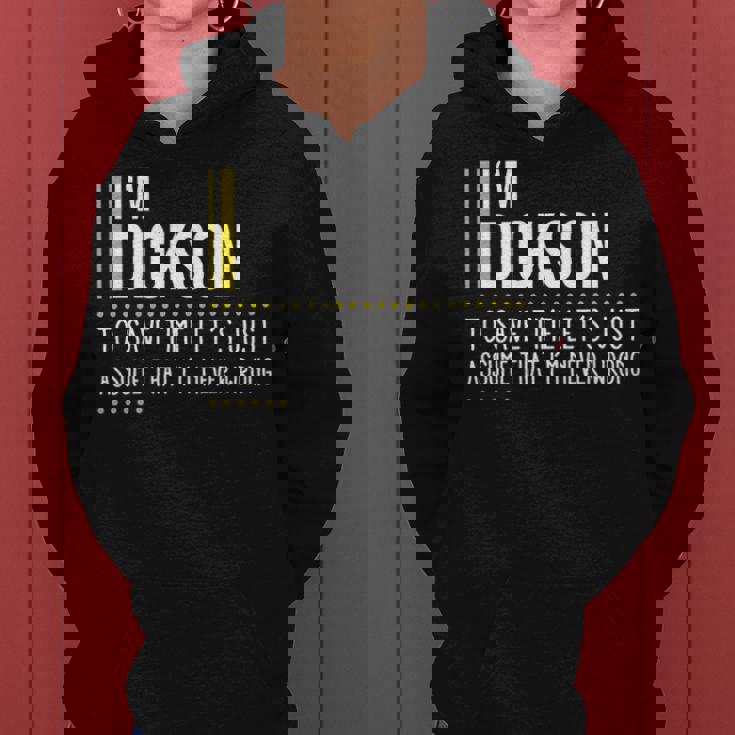 Dickson Name Gift Im Dickson Im Never Wrong Women Hoodie