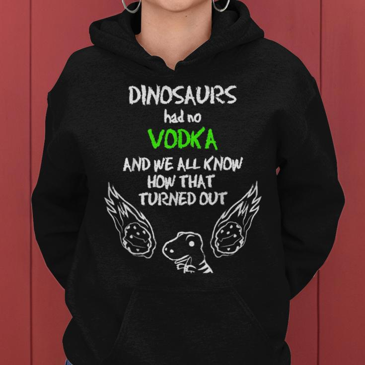 Dinosaurs Had No Vodka Outfit Gift Alcohol Quote Funny Vodka Women Hoodie