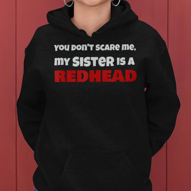 You Dont Scare Me My Sister Is A Redhead Ginger Pride Women Hoodie