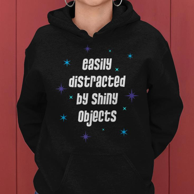 Easily Distracted By Shiny Objects Sarcastic Quote Women Hoodie