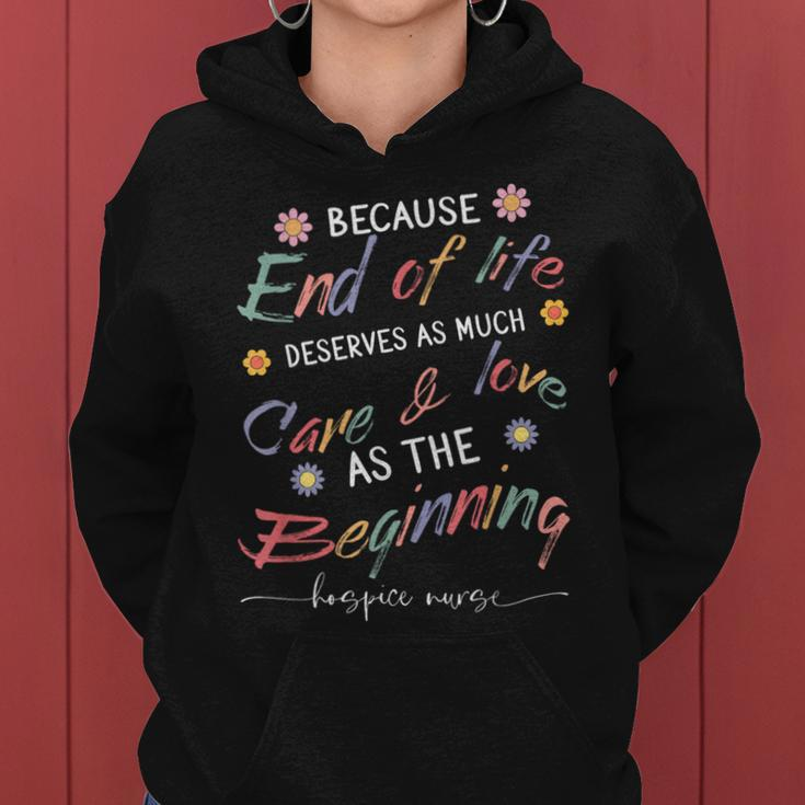 End Of Life Deserves As Much Care And Love Hospice Nurse Women Hoodie
