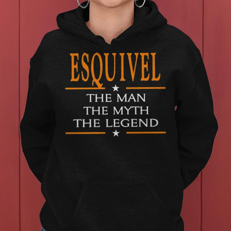 Esquivel Name Gift Esquivel The Man The Myth The Legend Women Hoodie