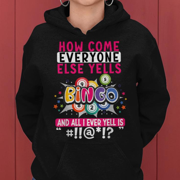 How Come Everyone Else Yells Bingo Lucky Bingo Women Women Hoodie