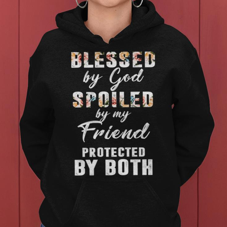 Friend Name Gift Blessed By God Spoiled By My Friend Women Hoodie