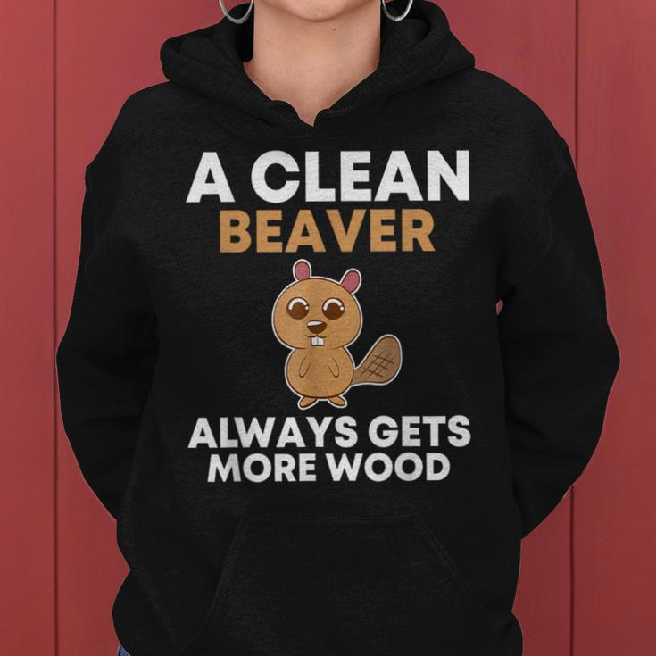 A Clean Beaver Always Gets More Wood Joke Sarcastic Women Hoodie