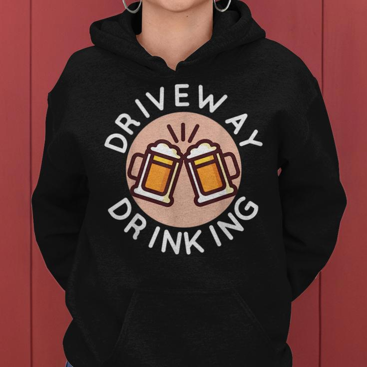 Funny Driveway Drinking For Outside Social Beer Drinker Drinking Funny Designs Funny Gifts Women Hoodie