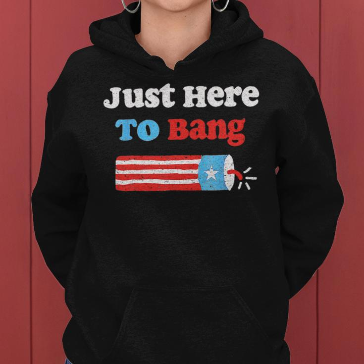 Funny Fourth Of July 4Th Of July Im Just Here To Bang Women Hoodie