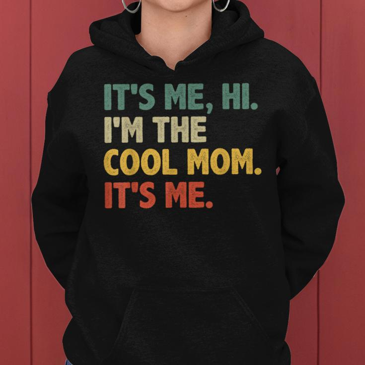 Funny Mothers Day Its Me Hi Im The Cool Mom Its Me Women Hoodie