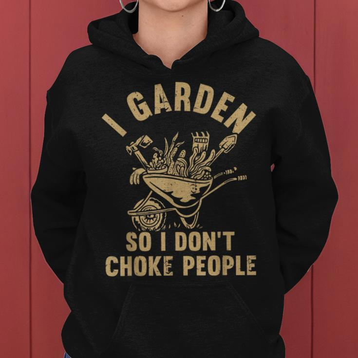 Funny Plant Gardening I Garden So I Dont Choke People Women Hoodie