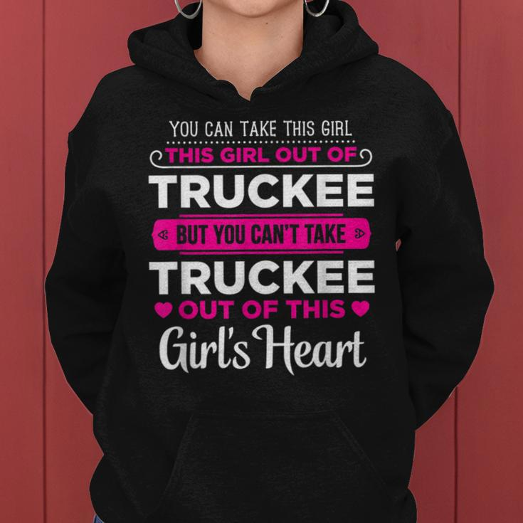 You Can Take This Girl Out Of Truckee California Women Hoodie