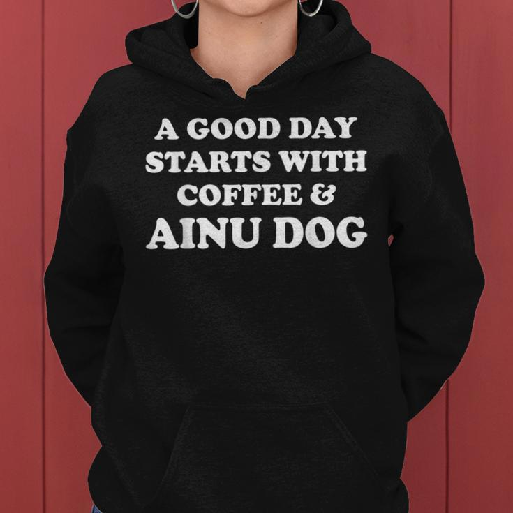 A Good Day Starts With Coffee & Ainu Dog Hokkaido Dogs Women Hoodie