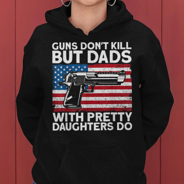 Guns Dont Kill But Dads With Pretty Daughters Do Daddy Women Hoodie