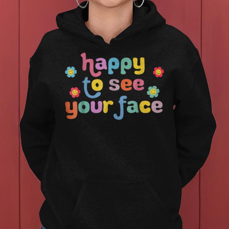 Happy To See Your Face Teachers Students First Day Of School Women Hoodie