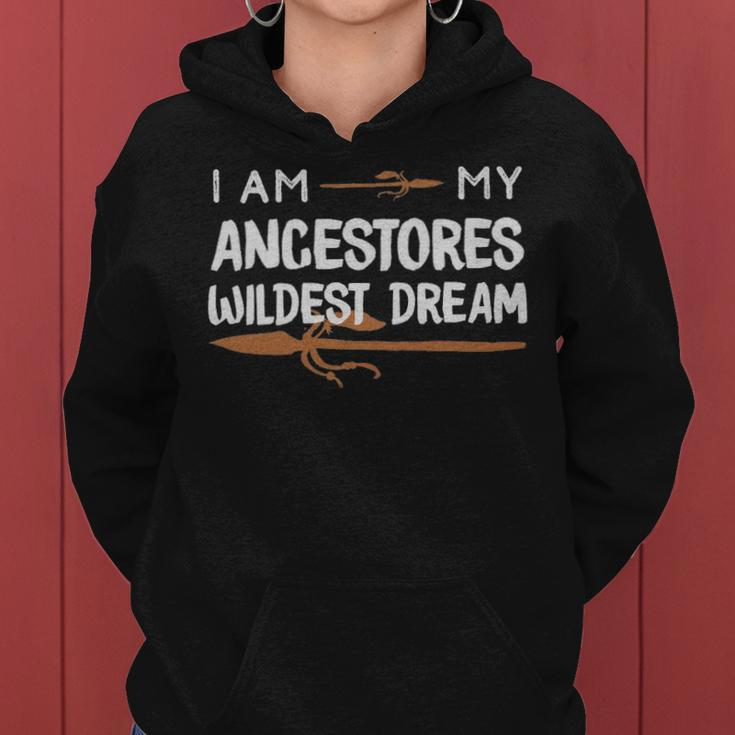 I Am My Ancestors Wildest Dream African American - I Am My Ancestors Wildest Dream African American Women Hoodie