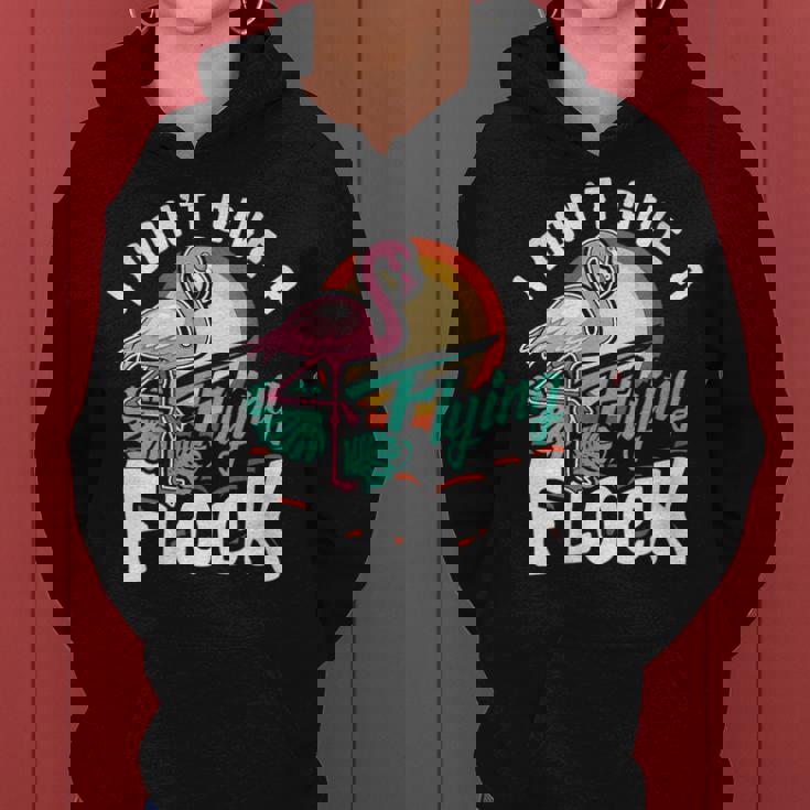 I Dont Give A Flying Flock Flamingo Lover Funny Women Hoodie