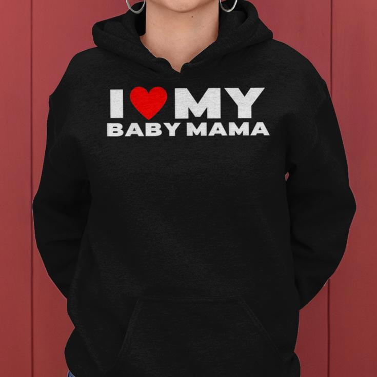 I Love My Baby Mama Funny Baby Momma Women Hoodie