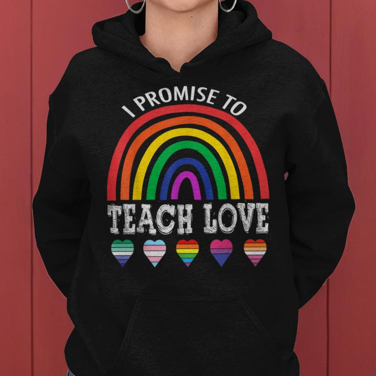 I Promise To Teach Love Lgbtq Pride Proud Ally Teacher Women Hoodie