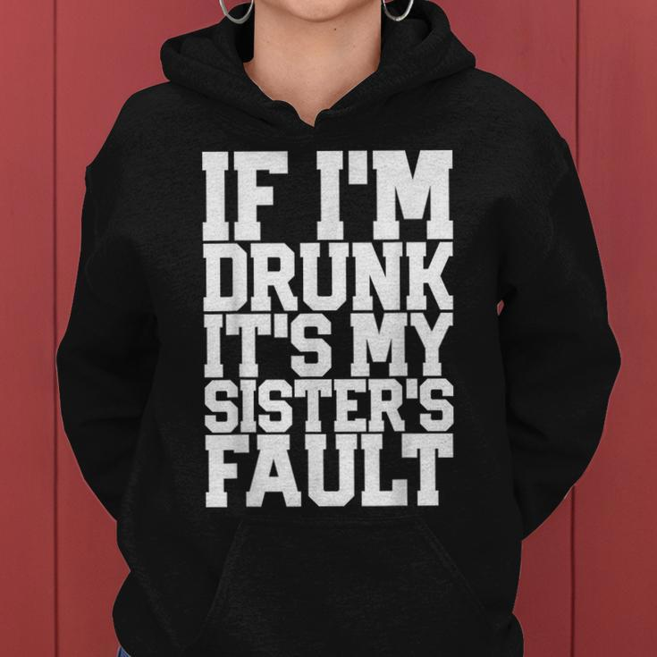 If I'm Drunk It's My Sister's Fault Beer Wine Women Hoodie