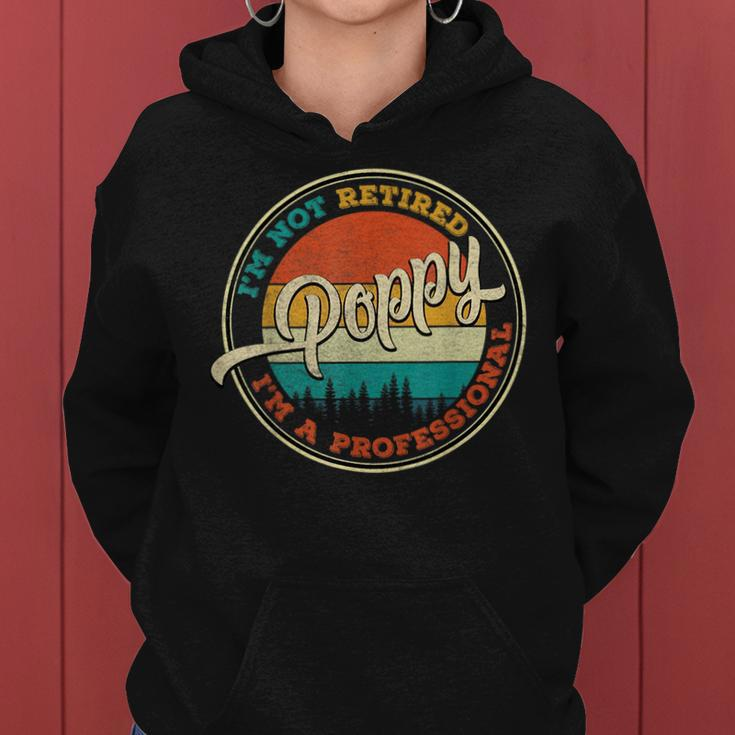 Im Not Retired Im A Professional Poppy Fathers Day Women Hoodie