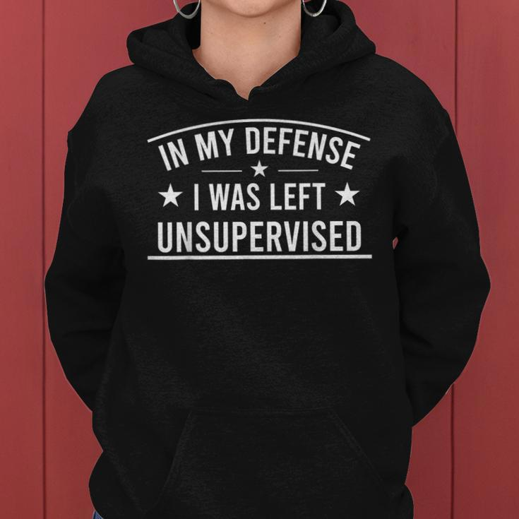 In My Defense I Was Left Unsupervised Sarcastic Saying Women Hoodie