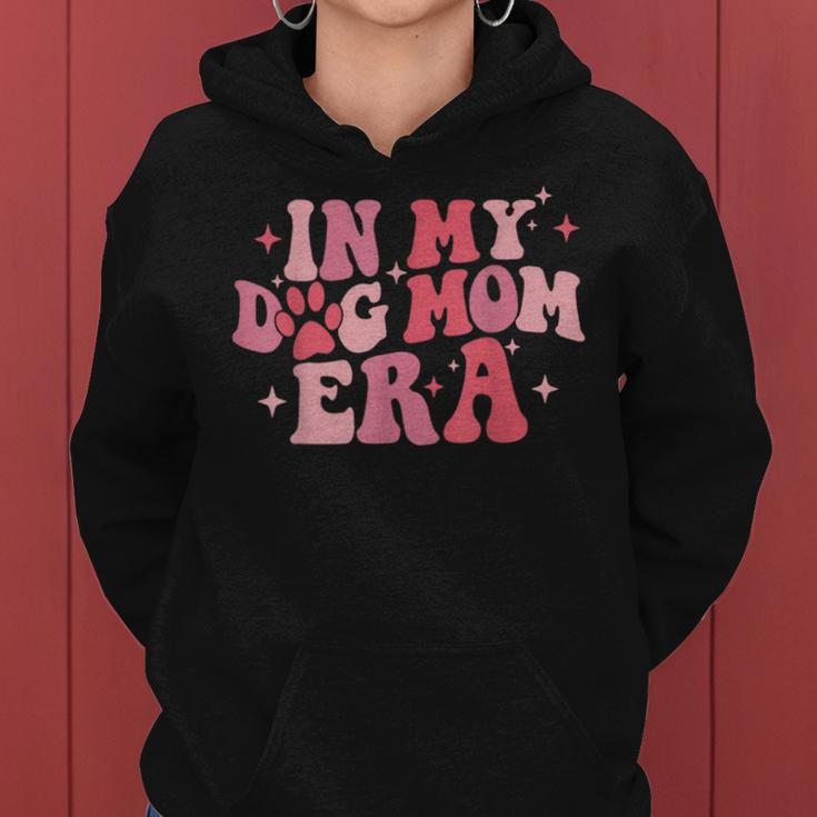 In My - Dog Mom Era Groovy Mothers Day Women Mom Life Gifts For Mom Funny Gifts Women Hoodie