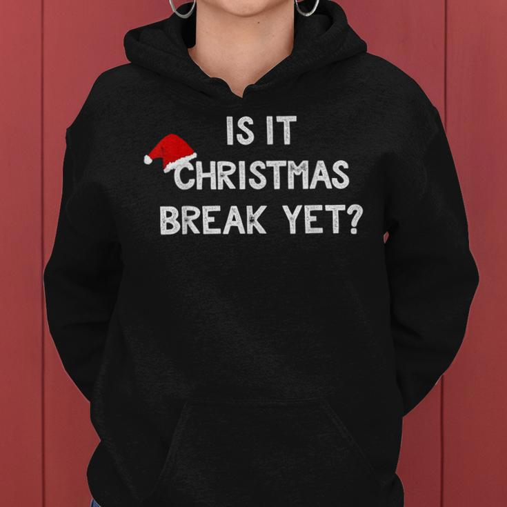 Is It Christmas Break Yet Funny Xmas Teacher Gift Women Hoodie