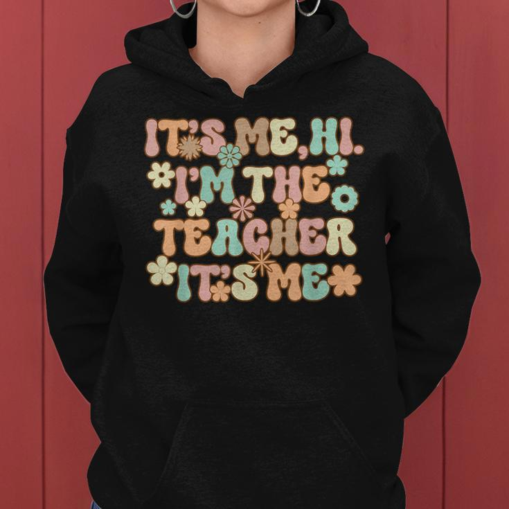 Its Me Hi Im The Teacher Its Me Funny Teacher Women Hoodie