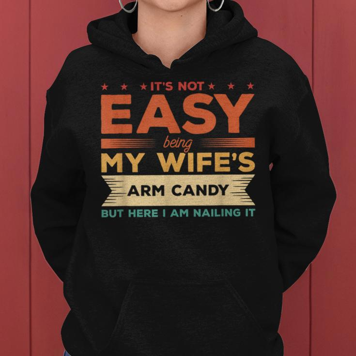 Its Not Easy Being My Wifes Arm Candy But Here I Am Women Hoodie