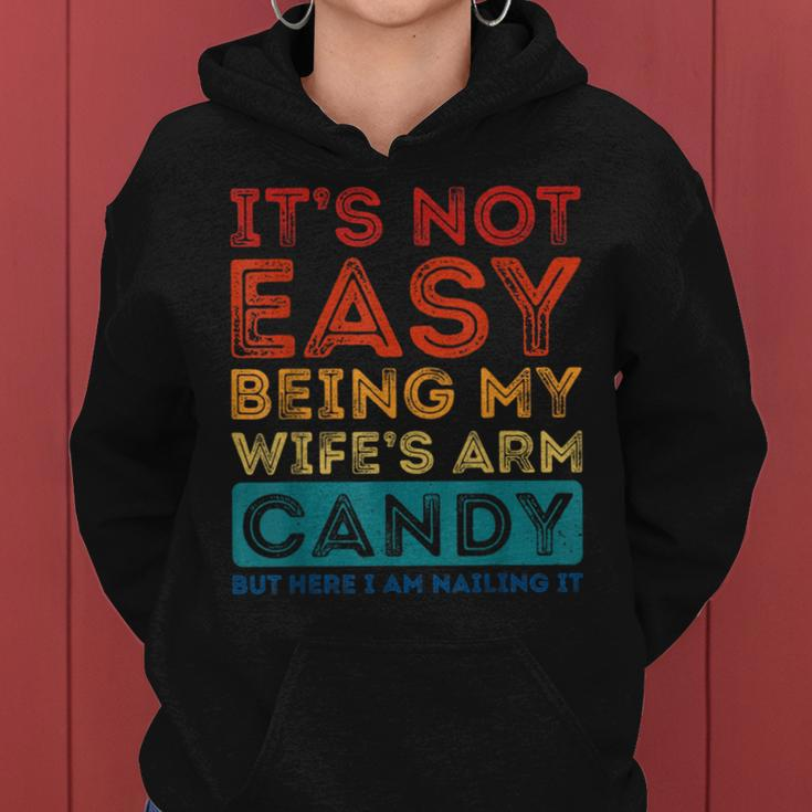 Its Not Easy Being My Wifes Arm Candy Funny Fathers Day Women Hoodie