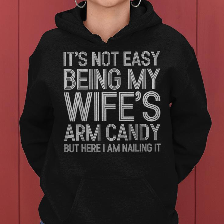 Its Not Easy Being My Wifes Arm Candy Here I Am Nailing It Women Hoodie
