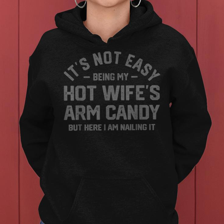 Its Not Easy Being My Hot Wifes Arm Candy Humor Husband Joke Women Hoodie