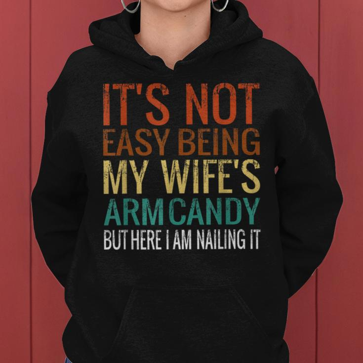 It's Not Easy Being My Wife's Arm Candy But Here I Am Nailin Women Hoodie