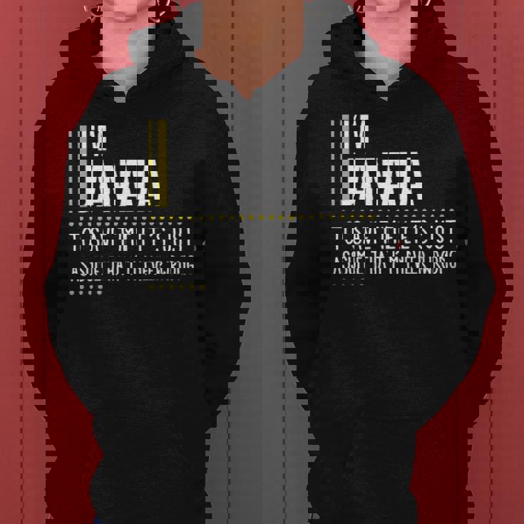 Janaia Name Gift Im Janaia Im Never Wrong Women Hoodie