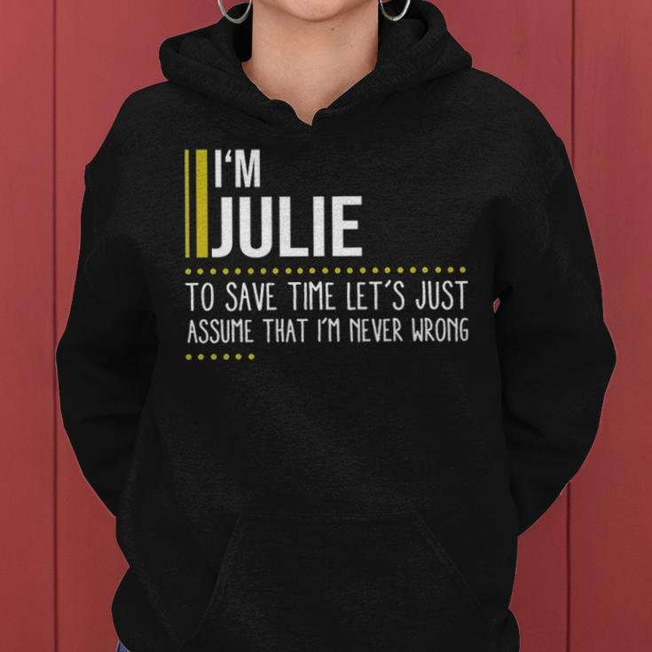 Julie Name Gift Im Julie Im Never Wrong Women Hoodie