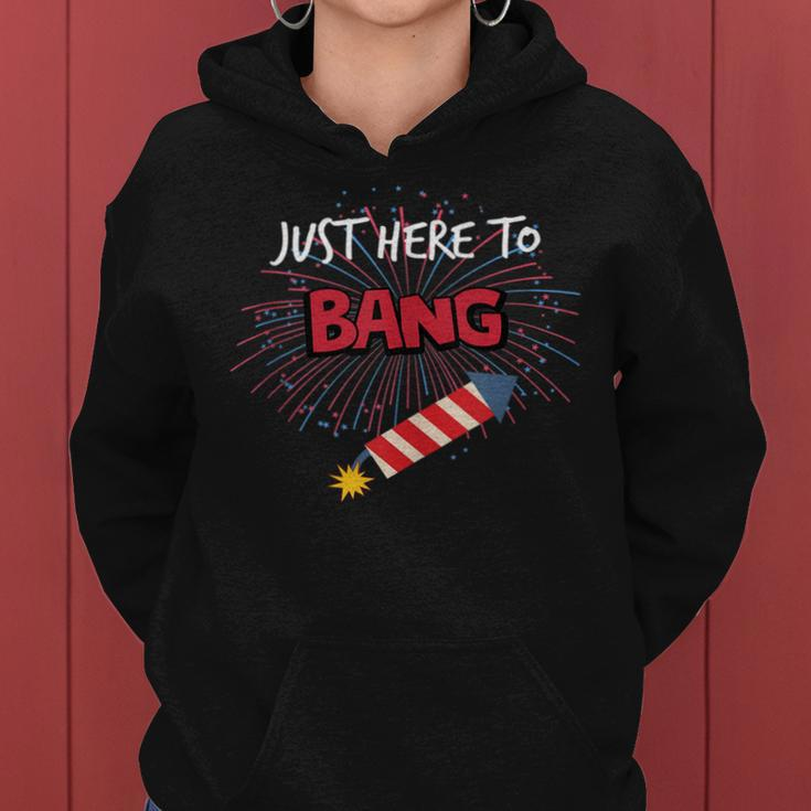 Just Here To Bang - Funny 4Th Of July Women Hoodie