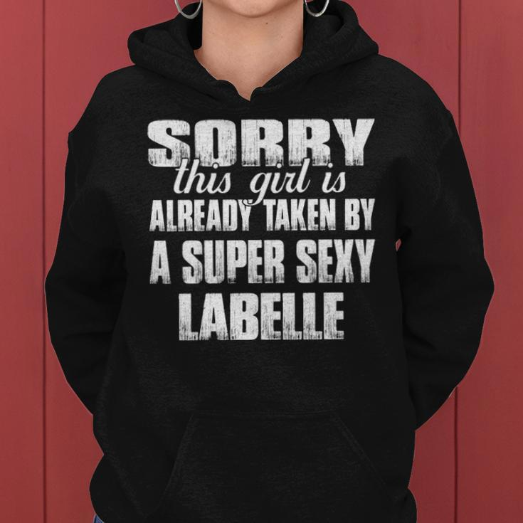 Labelle Name Gift This Girl Is Already Taken By A Super Sexy Labelle Women Hoodie