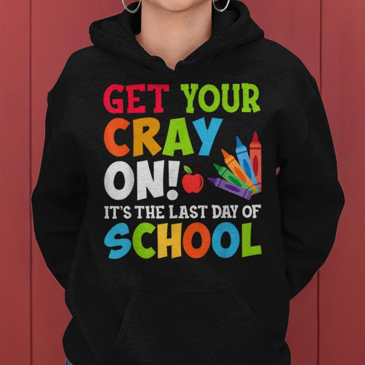 Last Day Of School Get Your Cray On Funny Teacher Women Hoodie