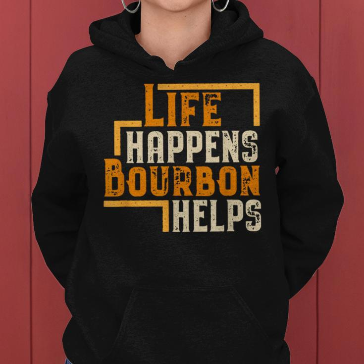Life Happens Bourbon Helps Whiskey Drinking Women Hoodie