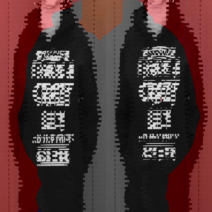 Lily Name Gift Warning I Have A Crazy Lily Women Hoodie