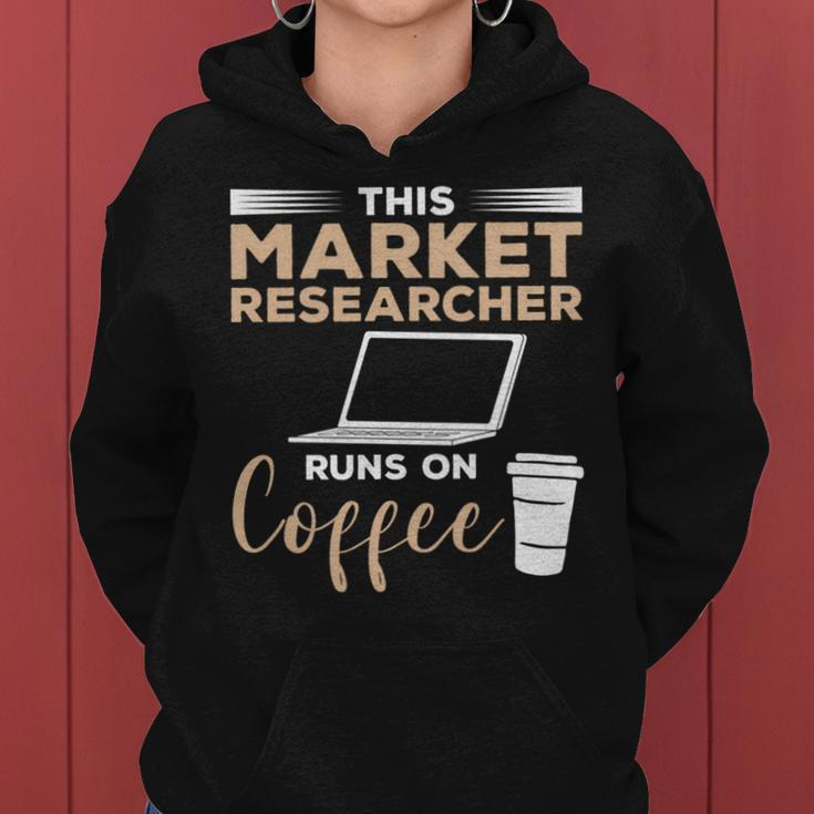 This Market Researcher Runs On Coffee Marketing Women Hoodie