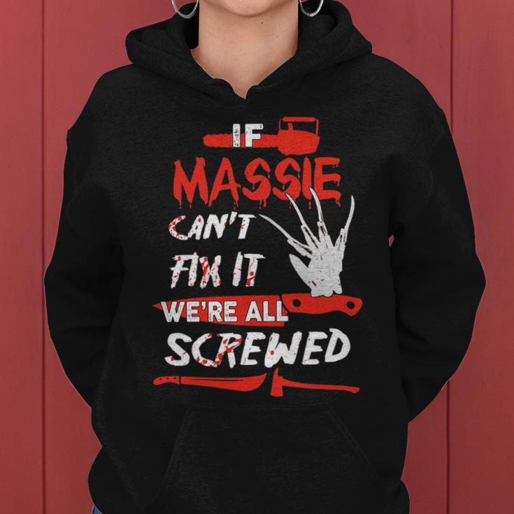 Massie Name Halloween Horror Gift If Massie Cant Fix It Were All Screwed Women Hoodie