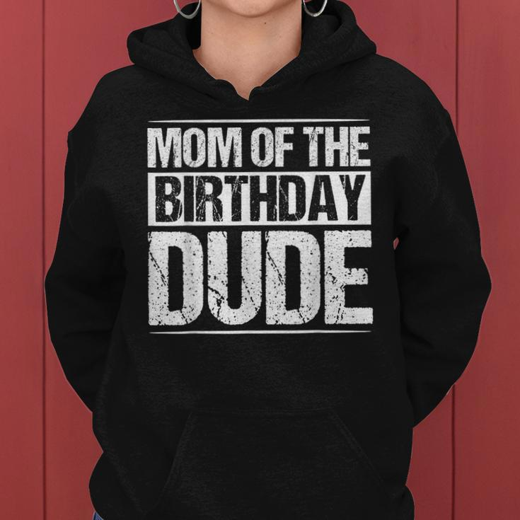 Mom Of The Birthday Dude Mommy Mama Birthday Boy Party Boys Women Hoodie